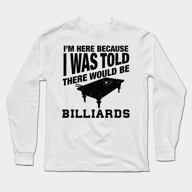 Funny billiard quote for billiards player Long Sleeve T-Shirt by Shirtttee